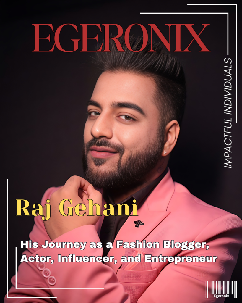 Raj Gehani: His Journey as a Fashion Blogger, Actor, Influencer, and ...