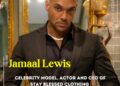 Jamaal Lewis: Celebrity Model, actor  and CEO of Stay Blessed Clothing